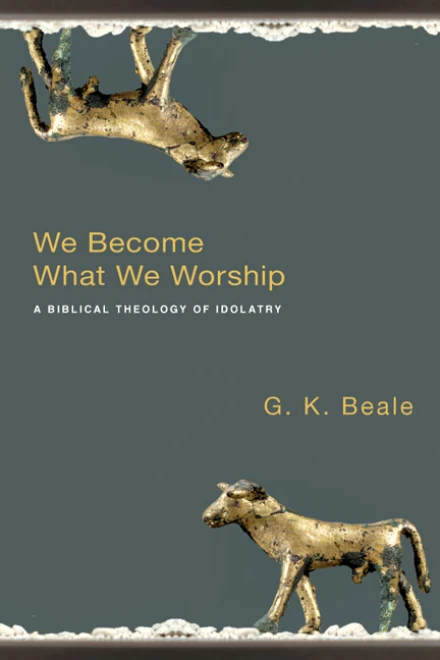 We Become What We Worship