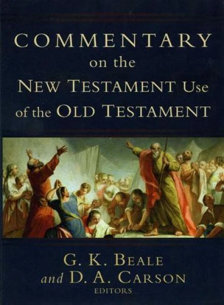 Commentary on the New Testament Use of the Old Testament