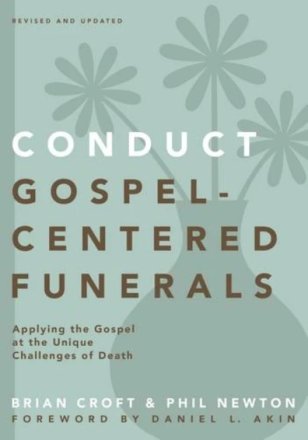 Conduct Gospel-Centered Funerals