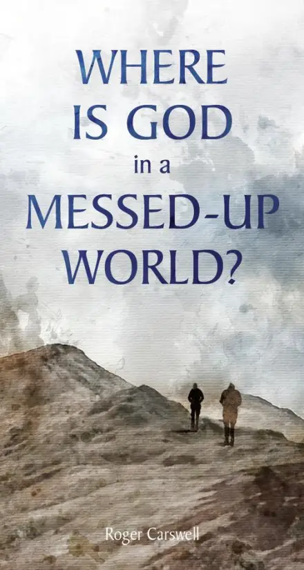 Where is God in a Messed-Up World? (Tract)