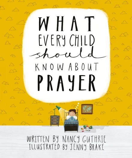 What Every Child Should Know About Prayer