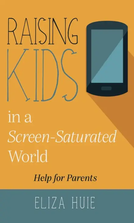 Raising Kids in a Screen-Saturated World