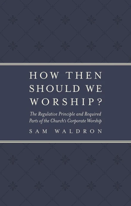 How Then Should We Worship?