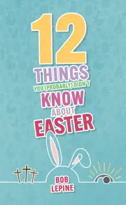 12 Things You (Probably) Didn’t Know About Easter