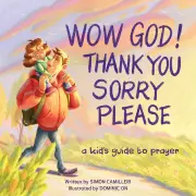 Wow God! Thank You, Sorry, Please
