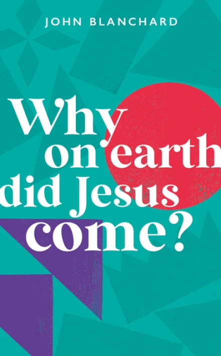 Why On Earth Did Jesus Come?