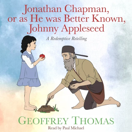 Jonathan Chapman, Or As He Was Better Know, Johnny Appleseed