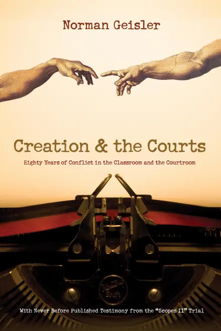 Creation and the Courts (With Never Before Published Testimony from the 