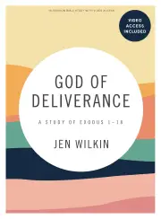 God of Deliverance (Bible Study Book with Video Access)