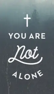 You Are Not Alone