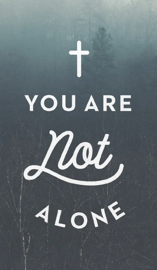You Are Not Alone