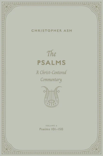The Psalms: Volume 4 (Psalms 101–150)