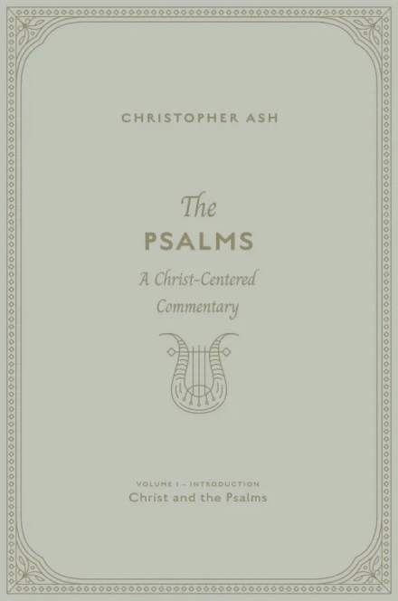 The Psalms: Volume 1 (Introduction: Christ and the Psalms)