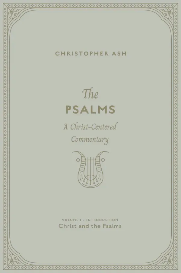The Psalms: Volume 1 (Introduction: Christ and the Psalms)