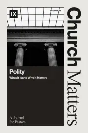 Church Matters Volume VI: Polity