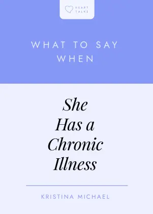 What to Say When She Has a Chronic Illness