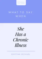 What to Say When She Has a Chronic Illness