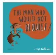 The Man Who Would Not Be Quiet!