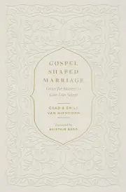 Gospel-Shaped Marriage