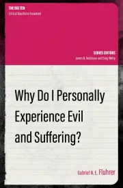 Why Do I Personally Experience Evil and Suffering?