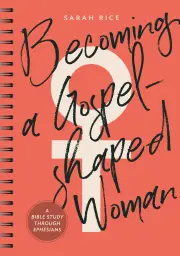 Becoming a Gospel-Shaped Woman