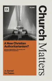 Church Matters Volume I: A New Christian Authoritarianism?
